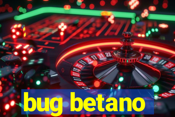 bug betano